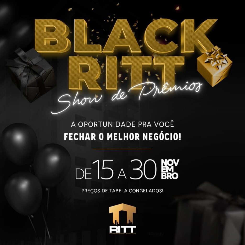 Black Ritt Show de prêmios: a oportunidade para você fechar o melhor negócio com a Ritt Empreendimentos